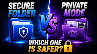 Secure Folder vs Private Mode - Which Samsung Privacy Feature is Better?