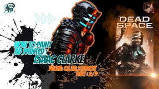 Painting 3D-printed Isaac Clarke (DEAD SPACE) from CA.3D.Studios (Part 2/2)