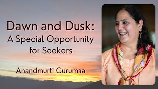 Dawn and Dusk: Special Opportunities for Seekers (English) | Anandmurti Gurumaa screenshot 4