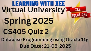 CS405 Database Programming using Oracle 11g Quiz 2 Spring 2025 Virtual University of Pakistan