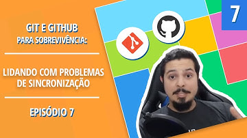 Git e Github para Sobrevivência #07: Lidando com problemas de sincronização