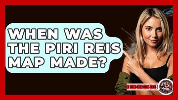 When Was The Piri Reis Map Made? - The Action Reel