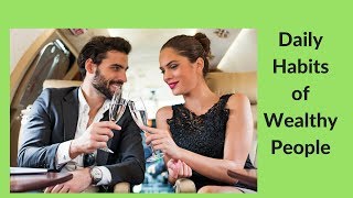 Daily Habits of Wealthy People