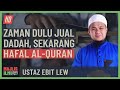 Ustaz Ebit Lew - Zaman Dulu Jual Dadah, Sekarang Hafal Al-Quran