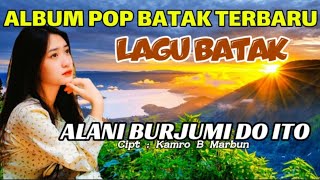 ALANI BURJUMI DO ITO || ALBUM POP BATAK TERBARU