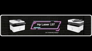 Reset resoftare Hp Laser 135 137 - fix firmware reset - solve very low toner error