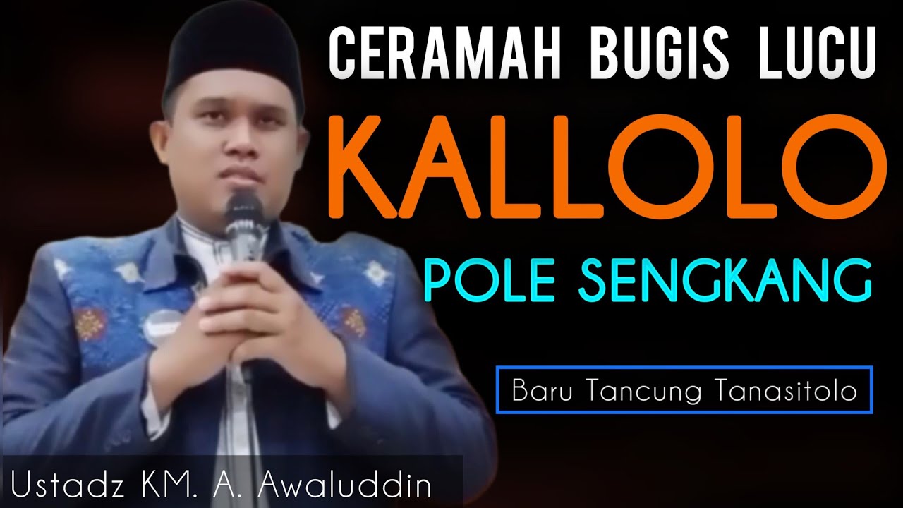 Ceramah Bugis Lucu | Ustadz KM Andi Muhammad Awaluddin , S.Ag | Kallolo Pole Sengkang