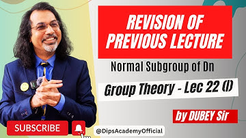 Revision of Previous Lecture & Normal Subgroup of Dn | GT Lec. 22 (I)  | CSIR NET | IIT JAM Math