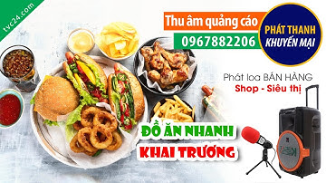 Thu âm Quảng cáo khai trương chuỗi đồ ăn nhanh Ba con Gà TVC24 MC đọc khuyến mại