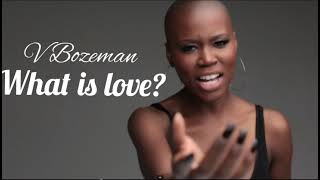 V Bozeman-What is love(Official Audio)