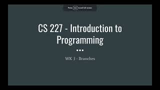 CS227 - Spring 2022- WK 3 - Tues Lecture on Branches in Java