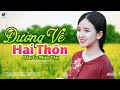 Đường Về Hai Thôn - LK Dân Ca Miền Tây 2021, Nhạc Trữ Tình Quê Hương Chọn Lọc - Dân Ca Miền Tây