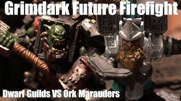 300 Pt Dwarf Guilds vs Orc Marauders - Grimdark Future Firefight Battle Report