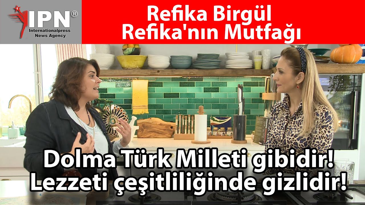 Refika Dolma Türk Milleti gibidir! Lezzeti çeşitliliğinde gizlidir! Refika'nın ...