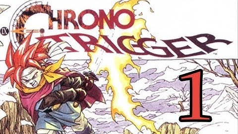 Chrono Trigger Part 1 - Bumpin