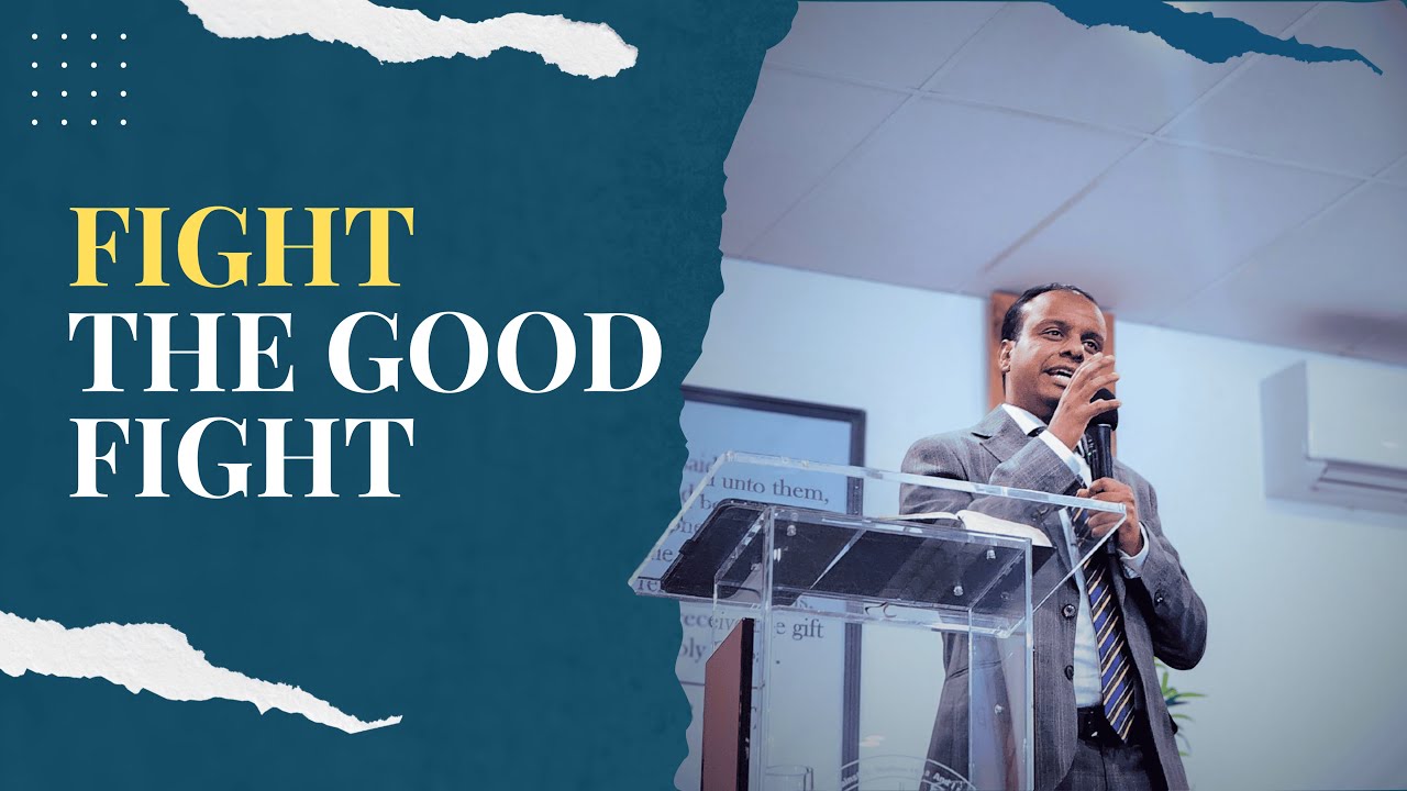 Fight the good fight, by Pastor Abraham