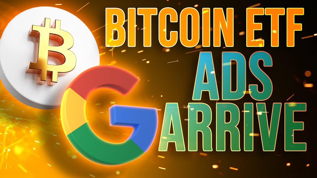 Bitcoin ETF Google Ads Begin Running Today🚀
