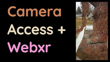 Accessing the camera in webxr