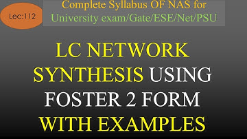 LC Network Synthesis using Foster 2 Form with Example | NAS | R K Classes | Hindi | Lec-112