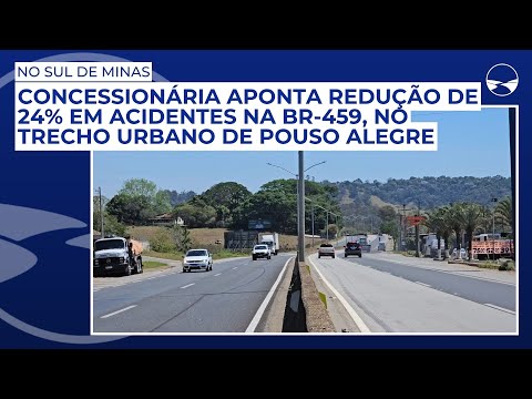 Concessionária aponta redução de 24% em acidentes na BR-459, no trecho urbano de Pouso Alegre