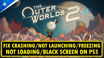 The Outer Worlds 2 - Crashen/Niet starten/Vastlopen/Niet laden/Zwart scherm op PS5 oplossen