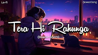 Download Lagu Tera Hi Rahunga❣️|New Hindi Song/and Lo-f Slowed Song Lo-fi/ my official channel /Like comment share MP3