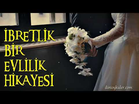 İbretlik Bir Evlilik Hikayesi (Muhteşem Hikaye) - Dini Öyküler