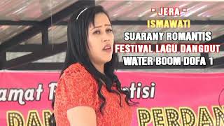 JERA, ISMAWATI, FESTIVAL LAGU DANGDUT WATER BOOM DOFA 1. KAB. PALAS