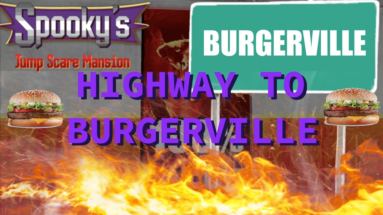 HIGHWAY TO BURGERVILLE Spooky's Jumpscare Mansion PART 2 YouTube