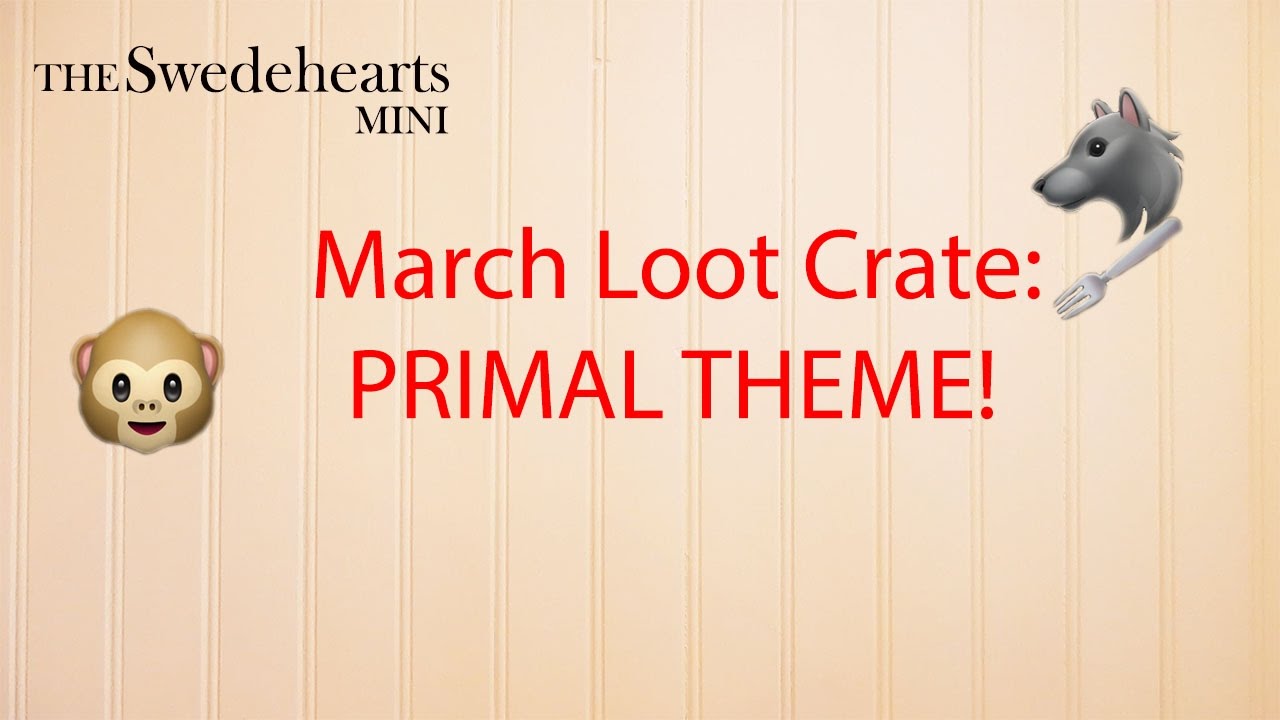 Unboxing March Loot Crate Primal Theme