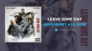 Kevo Muney \& Lil Durk - Leave Some Day (AUDIO)