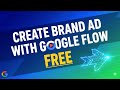 Create Brand Ad FREE with Google Flow or Google VEO 3
