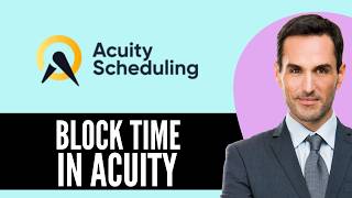 How to Block Time in Acuity Scheduling (2026) Step-by-Step Full Guide