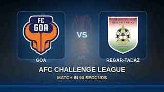 Group Stage: Goa vs Regar-TadAZ | AFC Challenge League | Match in 90 Sec!