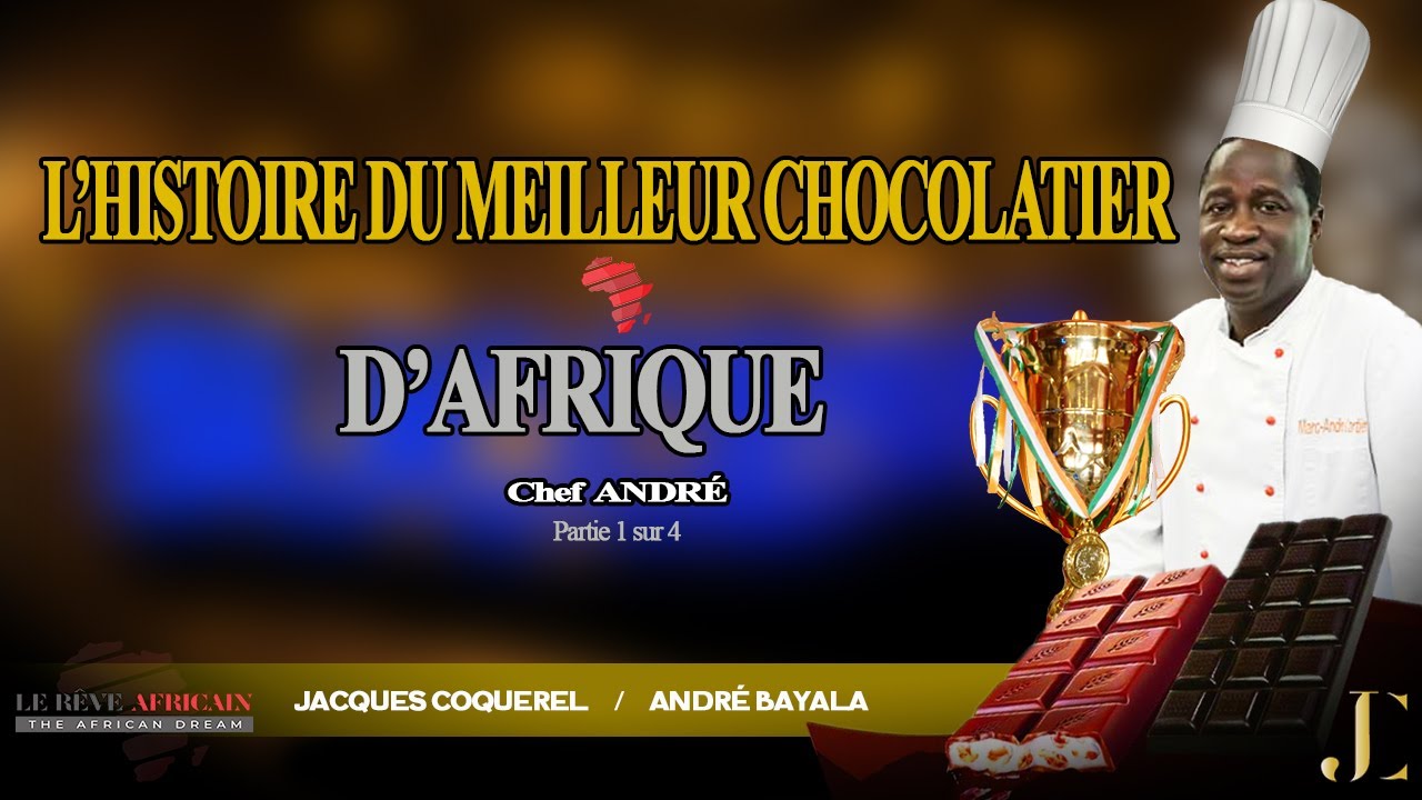 L'histoire du meilleur chocolatier d'Afrique Chef André BAYALA partie1