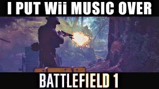 I put Wii music over Battlefield 1 movie