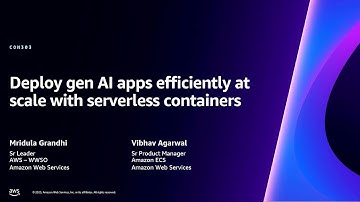AWS re:Invent 2023 - Deploy gen AI apps efficiently at scale with serverless containers (CON303)