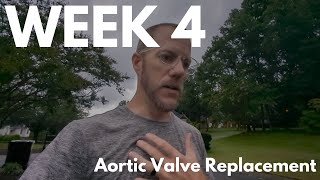 Week 4 Update - Post Aortic Valve Replacement Surgery