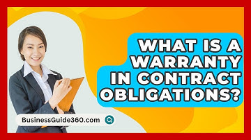 What Is A Warranty In Contract Obligations? - BusinessGuide360.com