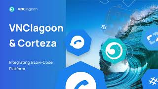 VNClagoon & Corteza - Integrating a Low-Code Platform