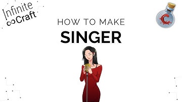 How to make a Singer in Infinite Craft?