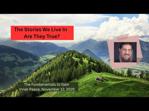 The Stories We Live In, Are They True? Inner Peace with Coach Menachem