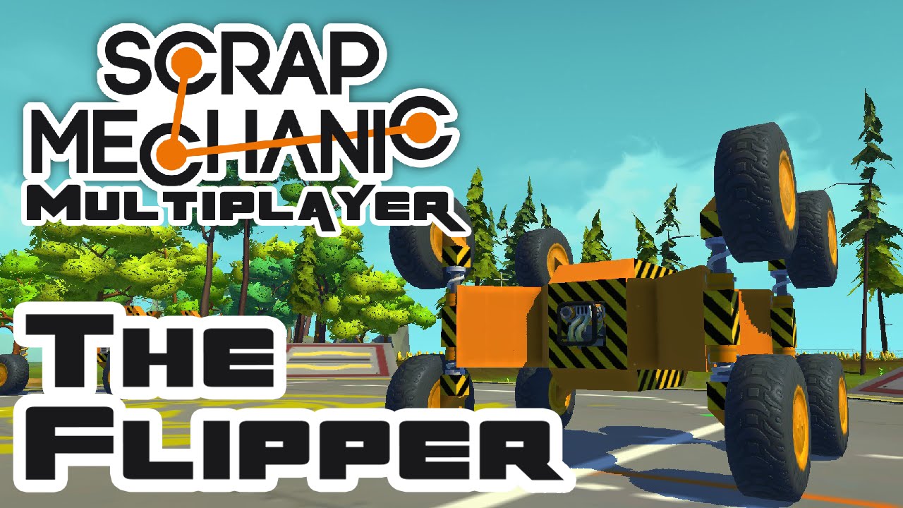 The Flipper - Let's Play Scrap Mechanic - Gameplay Part 26 - YouTube