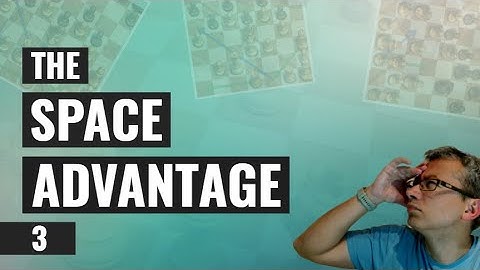 Space advantage (3) / Chess strategy explained