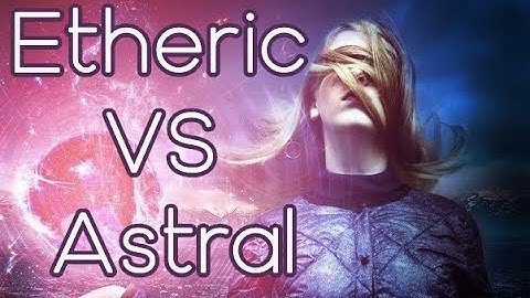 Etheric verses Astral Realms | What