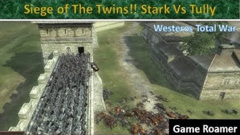 Siege of The Twins!!! Stark Vs Tully (Westeros Total War)