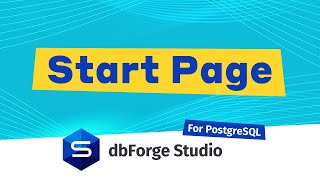 dbForge Studio for PostgreSQL: Your Ultimate Start Page Guide