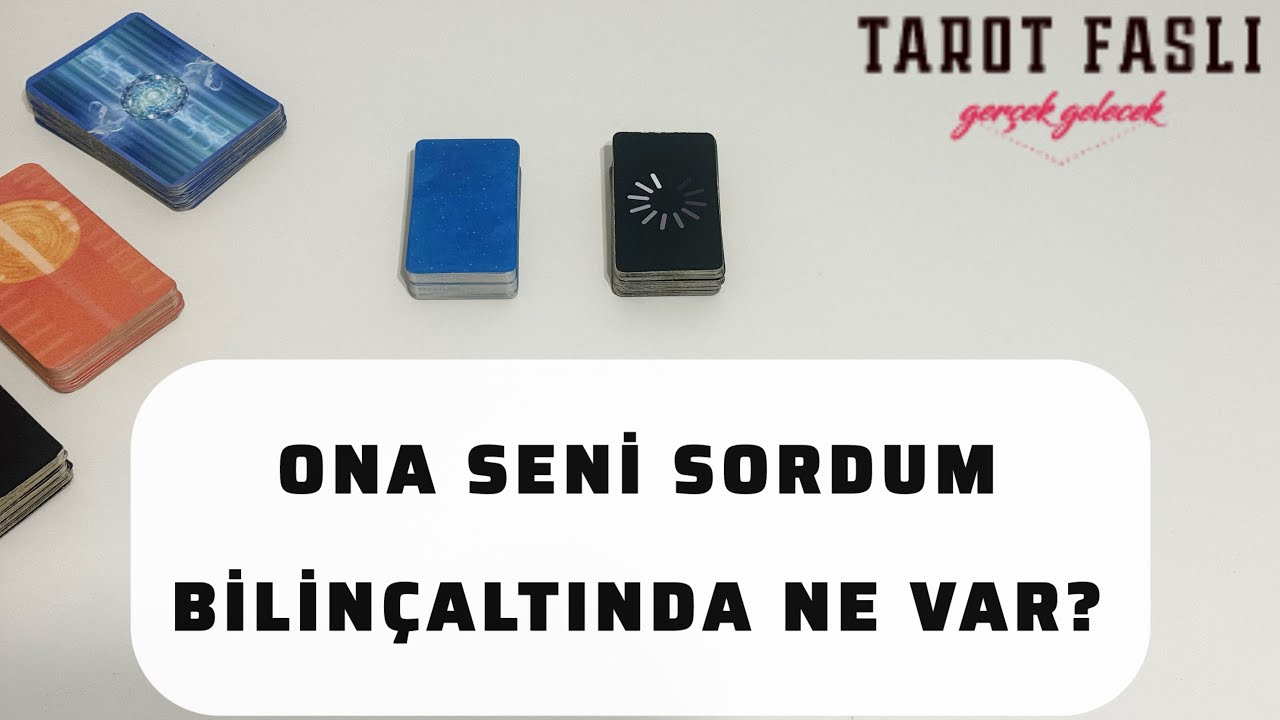 Ona seni sordum/ Seni nasıl anlatırdı, bilinçaltında ne var?/ Tarot, tarot falı