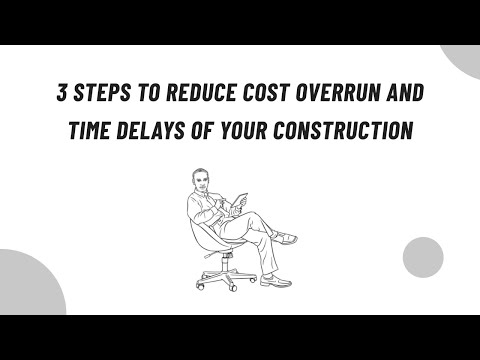 3 Steps to Reduce Cost Overrun and Time Delays of Your Construction