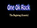 One Ok Rock The Beginning Acoustic lyrics